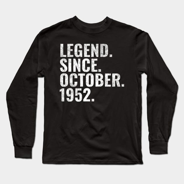 Legend since October 1952 Birthday Shirt Happy Birthday Shirts Long Sleeve T-Shirt by TeeLogic